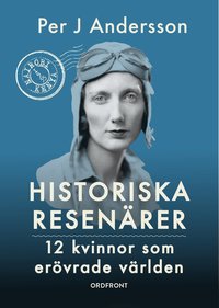 bokomslag Historiska resenärer : 12 kvinnor som erövrade världen