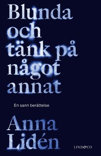 bokomslag Blunda och tänk på något annat : en sann berättelse