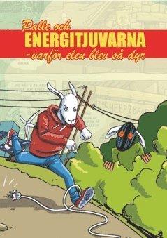 bokomslag Palle och Energitjuvarna : varför elen blev så dyr
